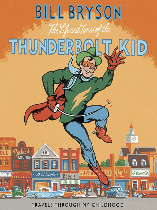 Title details for The Life and Times of the Thunderbolt Kid by Bill Bryson - Available